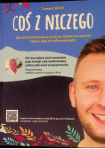 Coś z niczego