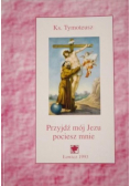 Przyjdź mój Jezu pociesz mnie