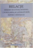 Relacje między kulturą wysoką i popularną w literaturze języku i edukacji