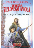 Wieża zielonego Anioła Tom III Toczące się koło