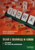 Uczeń z dysleksją w szkole Poradnik nie tylko dla polonistów