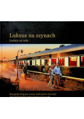 Luksus na szynach Najpiękniejsze trasy kolejowe świata