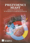 Prezydenci miast Analiza rywalizacji w wyborach samorządowych