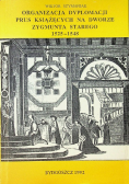 Organizacja dyplomacji Prus Książęcych na dworze Zygmunta Starego