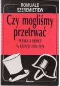 Czy mogliśmy przetrwać Polska a Niemcy w latach 1918 - 1939