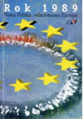 Rok 1989 Nowa Polska Odmieniona Europa