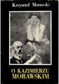 O Kazimierzu Morawskim