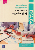 Prowadzenie dokumentacji w jednostce organizacyjnej EKA 04 Podręcznik Część 2