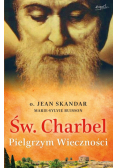 Św. Charbel. Pielgrzym Wieczności