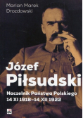 Józef Piłsudski Naczelnik Państwa Polskiego