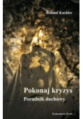 Pokonaj kryzys Poradnik duchowy