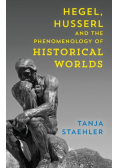 Hegel, Husserl and the Phenomenology of Historical Worlds