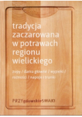 Tradycja zaczarowana w potrawach regionu wielickiego