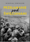 Przełamanie pod Święcinami Działania wojenne na wschodnim froncie wojny światowej we wrześniu październiku 1915 r