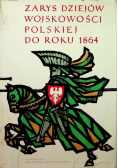 Zarys dziejów wojskowości polskiej do roku 1864 Tom I