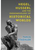 Hegel, Husserl and the Phenomenology of Historical Worlds