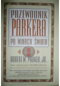 Przewodnik Parkera po winach świata Część 1