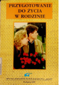 Przygotowanie do życia w rodzinie Część I