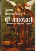 O aniołach Świadectwa opowieści i legendy