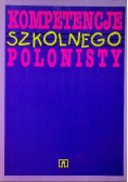 Kompetencje szkolnego polonisty