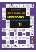 Język angielski. Słownictwo. Tematyczny zbiór ćwiczeń 1