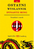 Ostatni wysłannik dynastii Ming. Światłość i mrok