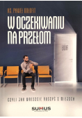 W oczekiwaniu na przełom czyli jak wreszcie ruszyć z miejsca