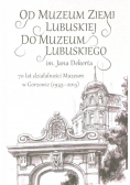 Od Muzeum Ziemi Lubuskiej Do Muzeum Lubuskiego