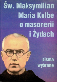 Św. Maksymilian Maria Kolbe o masonerii i Żydach