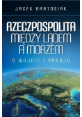 Rzeczpospolita między lądem a morzem po wojnie i pokoju