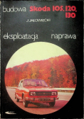 Skoda 105 120 130 Budowa eksploatacja naprawa