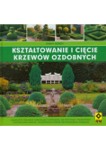 Kształtowanie i cięcie krzewów ozdobnych