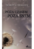 Chołody Dorota - Poza czasem, poza snem
