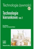 Technologia  żywności Część 3 Technologie kierunkowe Tom 2