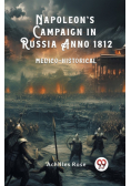 Napoleon's Campaign in Russia Anno 1812 Medico-Historical