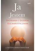 Ja Jestem Spotkanie z Jezusem Eucharystycznym