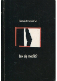 Jak się modlić