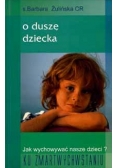 o dusze dziecka .Jak wychować nasze dzieci ?  Ku zmartwychwstaniu