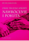 Dwie trudne sprawy nawrócenie i pokuta