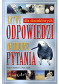 Łatwe dla dociekliwych odpowiedzi na trudne pytania