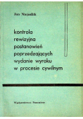 Kontrola rewizyjna postanowień porzedzajacych wydanie wyroku w procesie cywilnym