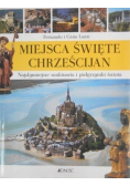 Miejsca święte Chrześcijan Najsłynniejsze sanktuaria i pielgrzymki świata