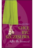 Chcę być szczęśliwa tylko dla dziewcząt