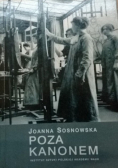 Poza kanonem Sztuka polskich artystek 1880 - 1939