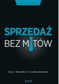 Sprzedaż bez mitów Cała prawda o handlowaniu