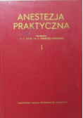 Anestezja praktyczna Tom I