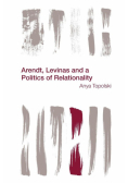 Arendt, Levinas and a Politics of Relationality
