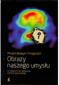 Obrazy naszego umysłu Co mówią o nas najnowsze odkrycia neurobiologii