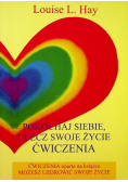 Pokochaj siebie  ulecz swoje życie Ćwiczenia
