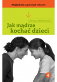 Jak mądrze kochać dzieci